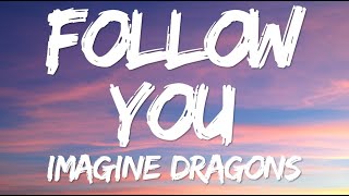 Imagine Dragons - Follow You (Lyrics/Letra)