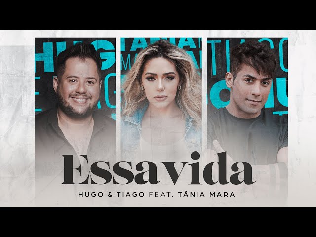 Hugo e Tiago - Essa Vida feat. Tânia Mara (Clipe oficial) class=