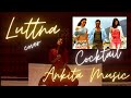 Luttna | Cocktail | Ankita Music | Tablo | Saif Ul Malook | Cover