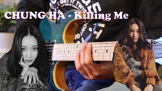 CHUNG HA '청하' - Killing Me (Guitar Cover)