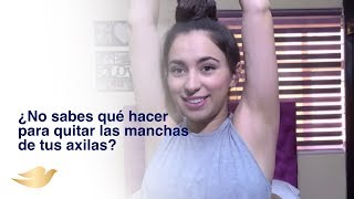 ¿No sabes qué hacer para quitar las manchas de tus axilas?