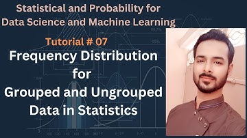 Tutorial 07: Frequency Distribution for Grouped and Ungrouped Data in Statistics