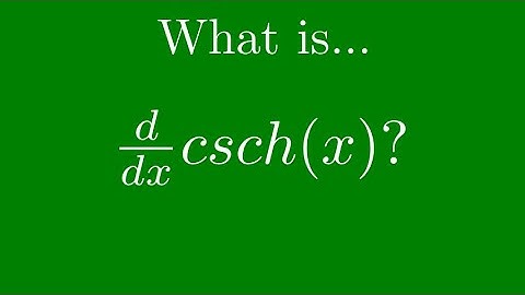 Calculus Derivatives (Hyperbolic Trig Functions): csch(x).