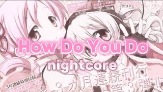 How Do You Do – nightcore [SPEED UP]