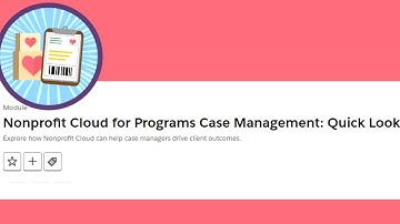 Nonprofit Cloud for Programs Case Management: Quick Look || Salesforce Trailhead
