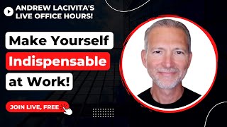 How to Make Yourself Indispensable at Work 🔴 Live Office Hours with Andrew LaCivita