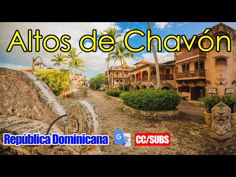 ALTOS DE CHAVON A Beautiful Place To Visit In The Dominican Republic