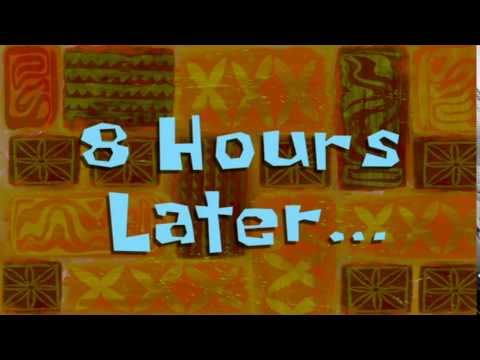 8 Hours Later... | Spongebob Time Card 62