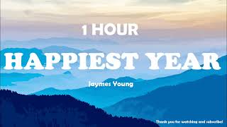 Jaymes Young - Happiest Year ( 1 Hour ) Tiktok 🎧