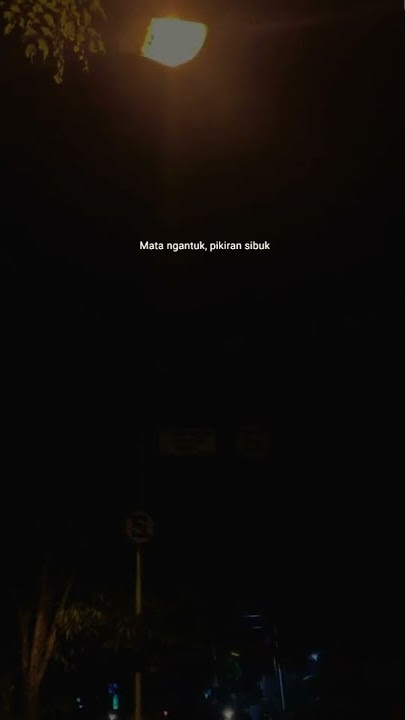 story wa 30 detik terbaru||🎵mata ngantuk pikiran sibuk
