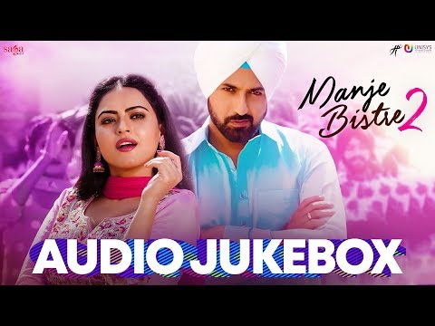 manje-bistre-2-full-movie-songs-(jukebox)-|-gippy-grewal-|-new-punjabi-movies-2019-|-saga-music