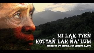 TOGETHER WE DEFEND OUR MOTHER EARTH - ‘Mi Lak Tyeñ Kotyañ Lak Ña’Lum’