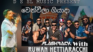 Wen Weela Giyada     Ruwan Hettiarachchi With Flashback  d s sl 