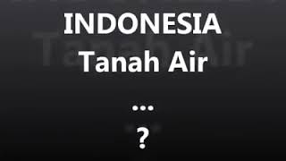Indonesia tanah air siapa?