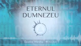 Excelsis Worship - Eternul Dumnezeu (Official Audio) chords