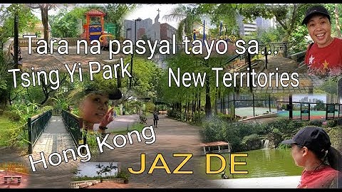 TSING YI PARK || STROLLING AROUND THE PARK || NEW TERRITORIES HONG KONG