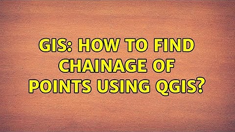 GIS: How to find Chainage of points using QGIS?