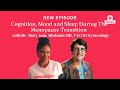 Cognition mood and sleep during the menopause transition with dr mary jane minkin