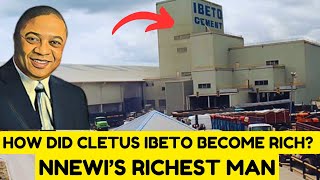 How did Cletus Ibeto become rich?  Nnewi’s Richest Man!