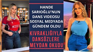 Ünlü Spor Spikeri Hande Sarıoğlu Dans Videosuyla Gündem Oldu