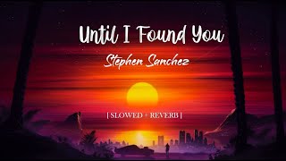 until I found you x i would rather die - Stephen sanchez [ slowed + reverb ] | Em beihold Resimi