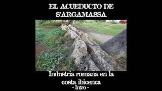 UN ACUEDUCTO ROMANO EN IBIZA S'Argamassa (Intro)