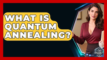 What Is Quantum Annealing? - SecurityFirstCorp.com