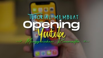 Tutorial Membuat Opening Youtube Keren Dan No Copyright | Kinemaster Tutorial
