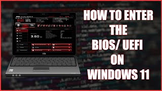 how to enter the bios / uefi on windows 11