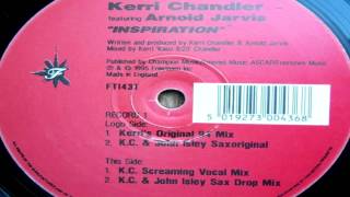 Kerri Chandler Feat Arnold Jarvis -  &quot;Inspiration&quot;   (K.C. &amp; John Isley Sax Mix)