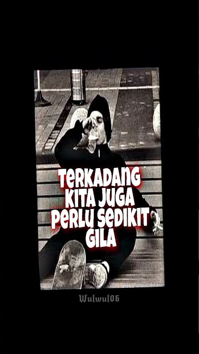 terkadang kita juga perlu sedikit gila || story wa || story sad || sadgirl