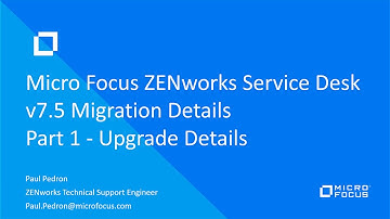 Micro Focus ZENworks Service Desk  v7.5 Migration Details - Part 1 - Upgrade Details