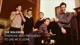The Walkmen - Everyone Who Pretended to Like Me Is Gone [FULL ALBUM]