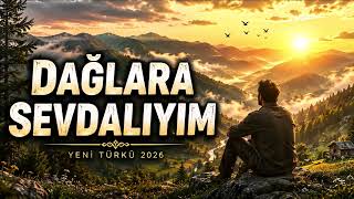 Dağlara Sevdalıyım Doğaya Aşk Türküsü Yeni Türkü 2026