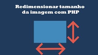 Como redimensionar tamanho da imagem com PHP