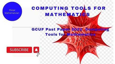 GCUF Solved Past Paper "Mathematica,2022 ||Computing Tools for Mathematics |BS Mathematics 8th Sem.