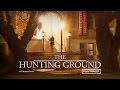 THE HUNTING GROUND - Official Trailer