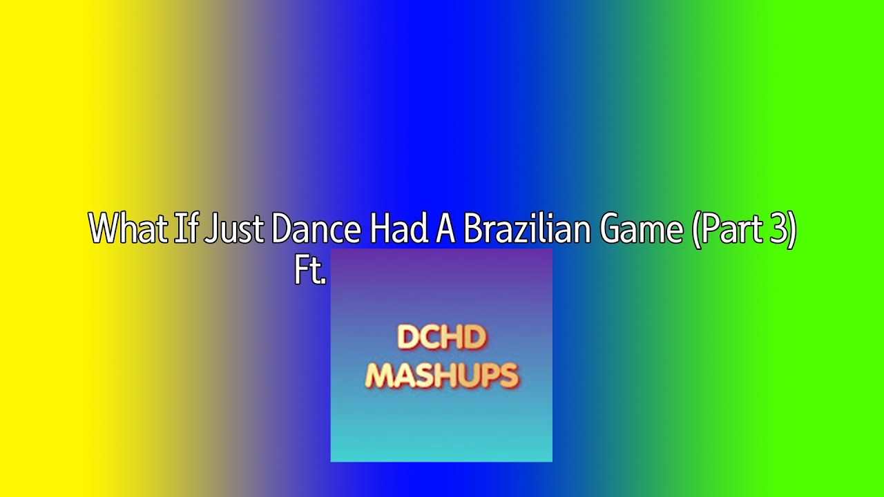 What If Just Dance Had A Brazilian Game | Part 3 ft. 