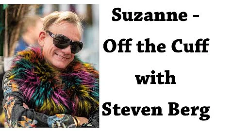 Suzanne - Off the Cuff with Steven Berg