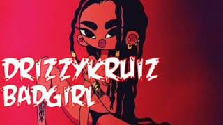 DRIZZYKRUIZ BAD GIRL - musiceasy8