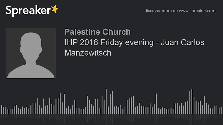 IHP 2018 Friday evening - Juan Carlos Manzewitsch