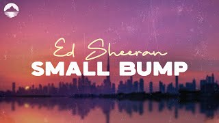 Ed Sheeran - Small Bump | Lyric Video