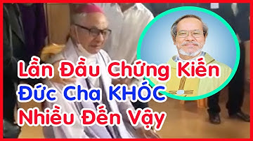 🛑 KHÔNG CẦM ĐƯỢC NƯỚC MẮT KHI NHÌN ĐỨC CHA KHÓC TRONG NGHI THỨC TẨN LIỆM CHA TÔMA NGUYỄN VĂN THƯỢNG