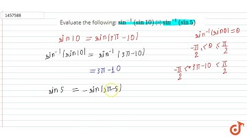 Evaluate the following: `sin^(-1)(sin10)` (ii) `sin^(-1)(sin5)`