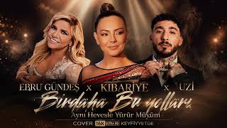 Ebru Gündeş & Uzi & Kibariye - Bir Daha Bu Yolları (2026)
