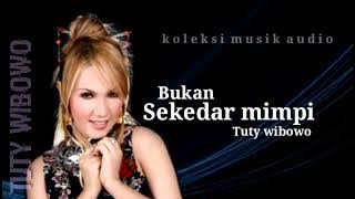 BUKAN SEKEDAR MIMPI - Tuty wibowo