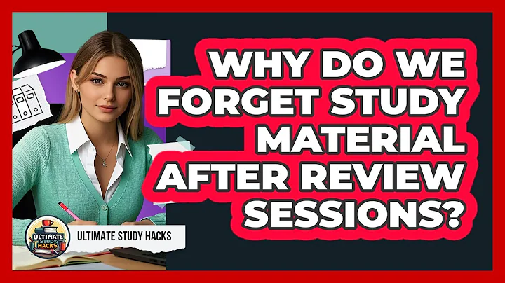 Why Do We Forget Study Material After Review Sessions? - Ultimate Study Hacks