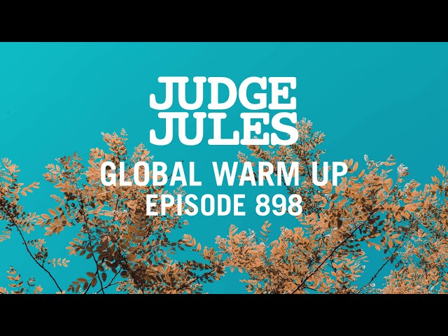 Judge Jules - JUDGE JULES PRESENTS THE GLOBAL WARM UP EPISODE 898