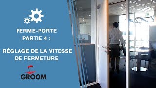 Tuto ferme porte GROOM n°4 : Réglage de la vitesse de fermeture 