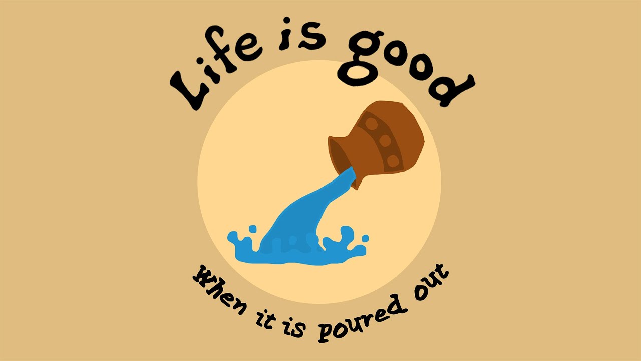 3-17 Service: Life is Good When it's Poured Out